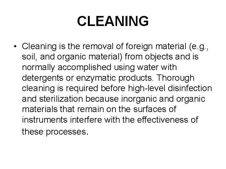 CLEANING • Cleaning is the removal of foreign material (e. g. , soil, and
