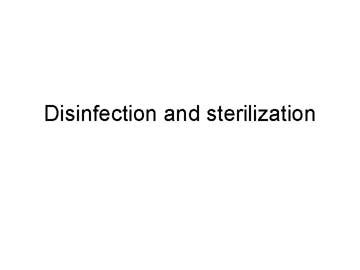 Disinfection and sterilization 