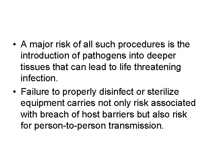  • A major risk of all such procedures is the introduction of pathogens