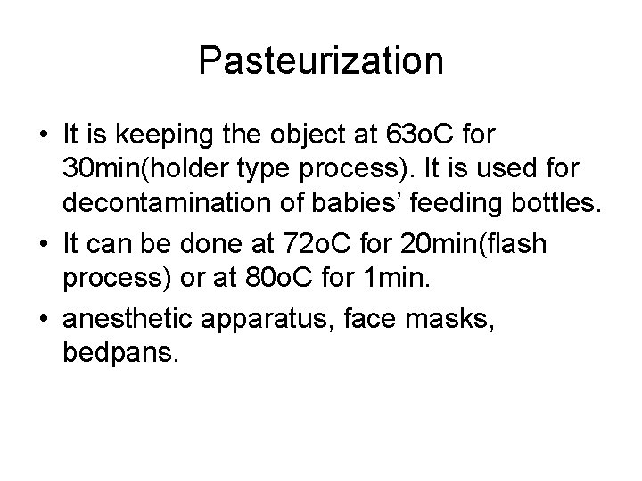 Pasteurization • It is keeping the object at 63 o. C for 30 min(holder