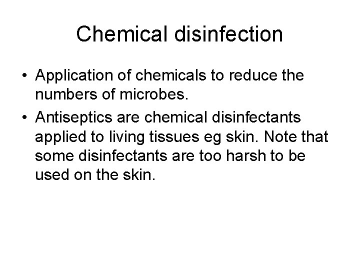 Chemical disinfection • Application of chemicals to reduce the numbers of microbes. • Antiseptics