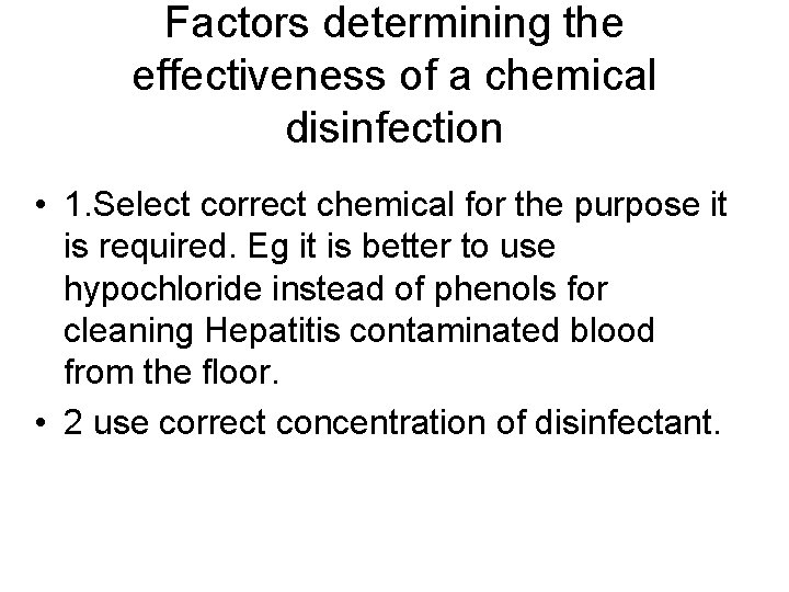 Factors determining the effectiveness of a chemical disinfection • 1. Select correct chemical for