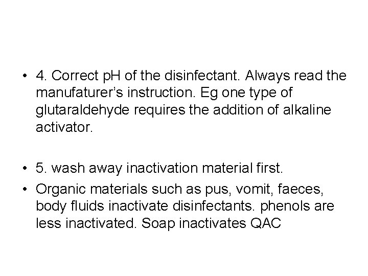  • 4. Correct p. H of the disinfectant. Always read the manufaturer’s instruction.