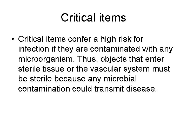 Critical items • Critical items confer a high risk for infection if they are