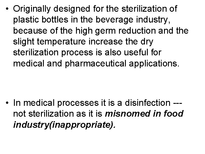  • Originally designed for the sterilization of plastic bottles in the beverage industry,