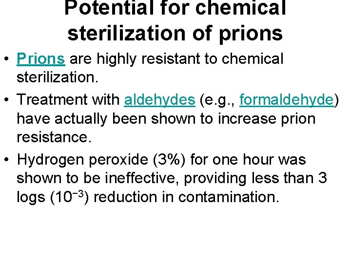 Potential for chemical sterilization of prions • Prions are highly resistant to chemical sterilization.