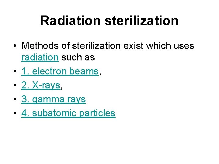 Radiation sterilization • Methods of sterilization exist which uses radiation such as • 1.