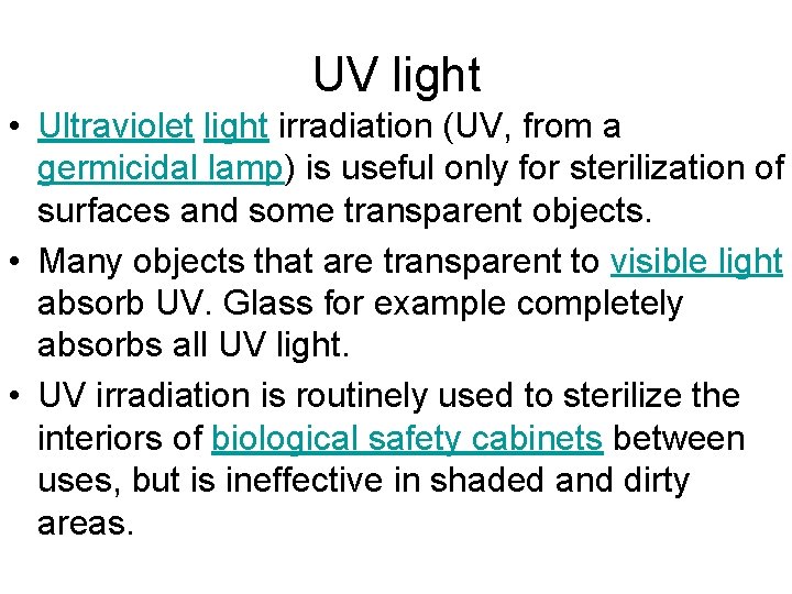UV light • Ultraviolet light irradiation (UV, from a germicidal lamp) is useful only