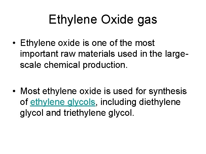 Ethylene Oxide gas • Ethylene oxide is one of the most important raw materials