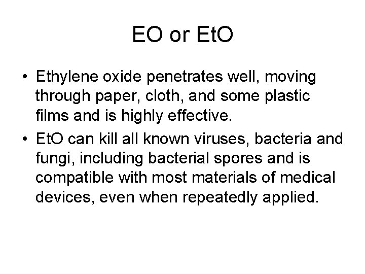 EO or Et. O • Ethylene oxide penetrates well, moving through paper, cloth, and