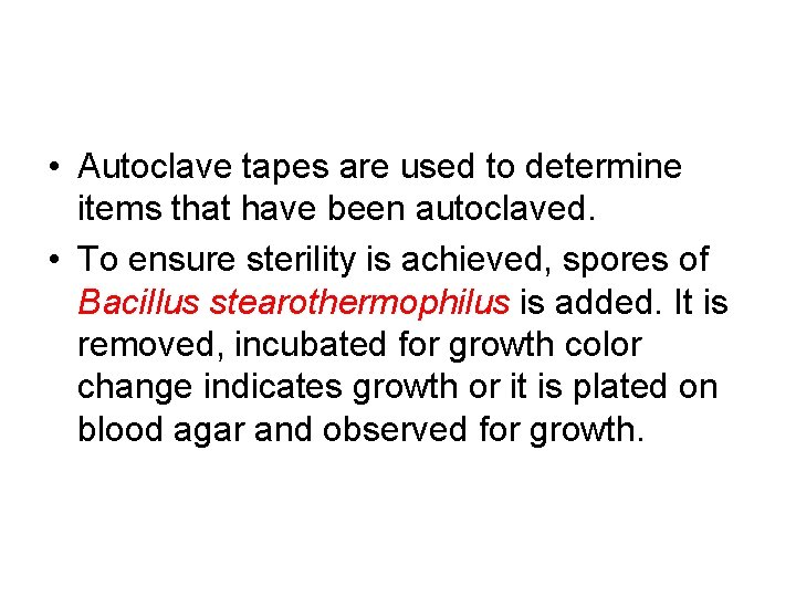  • Autoclave tapes are used to determine items that have been autoclaved. •