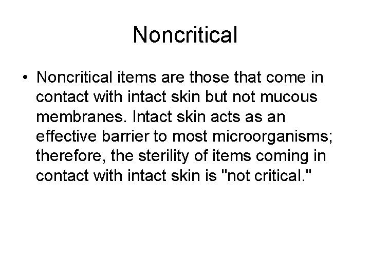 Noncritical • Noncritical items are those that come in contact with intact skin but