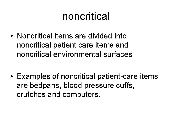 noncritical • Noncritical items are divided into noncritical patient care items and noncritical environmental