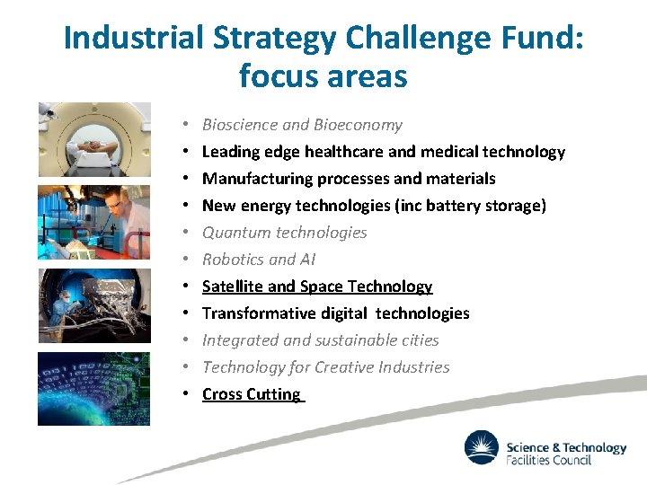 Industrial Strategy Challenge Fund: focus areas • • • Bioscience and Bioeconomy Leading edge