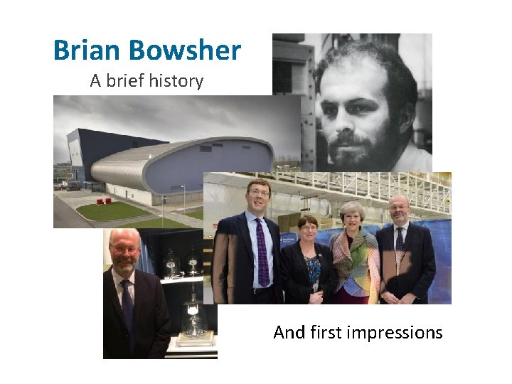 Brian Bowsher A brief history And first impressions 