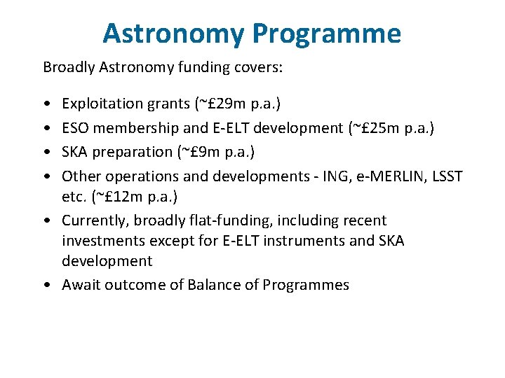 Astronomy Programme Broadly Astronomy funding covers: • • Exploitation grants (~£ 29 m p.