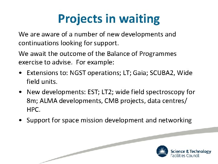 Projects in waiting We are aware of a number of new developments and continuations