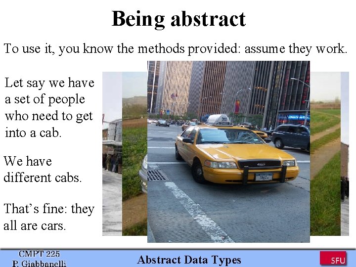 Being abstract To use it, you know the methods provided: assume they work. Let