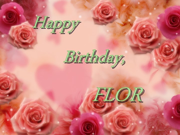 Happy Birthday, FLOR 