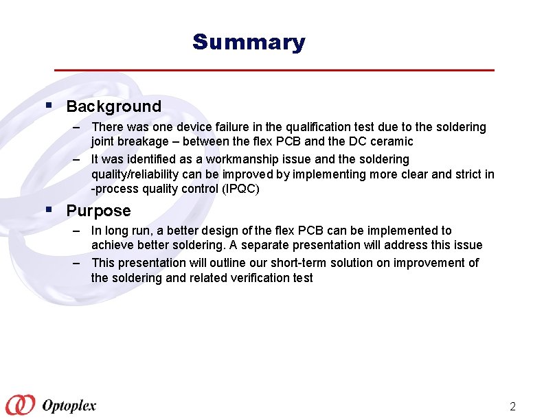 Summary § Background – There was one device failure in the qualification test due