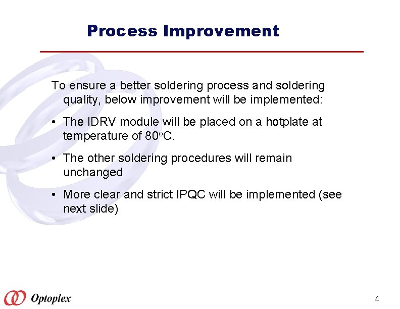 Process Improvement To ensure a better soldering process and soldering quality, below improvement will