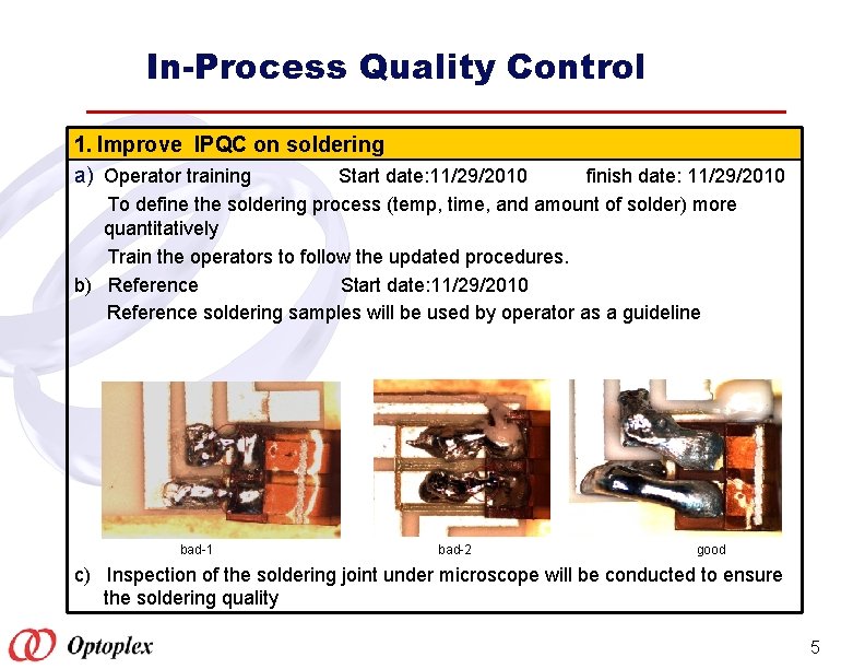 In-Process Quality Control 1. Improve IPQC on soldering a) Operator training Start date: 11/29/2010