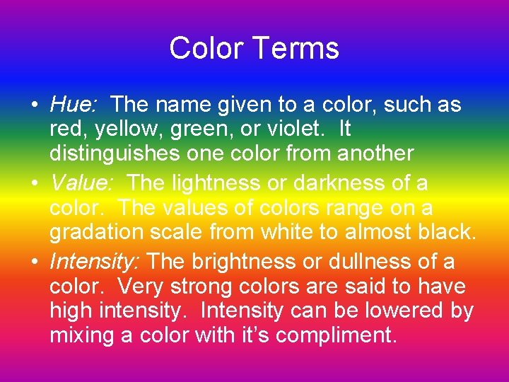 Color Terms • Hue: The name given to a color, such as red, yellow,