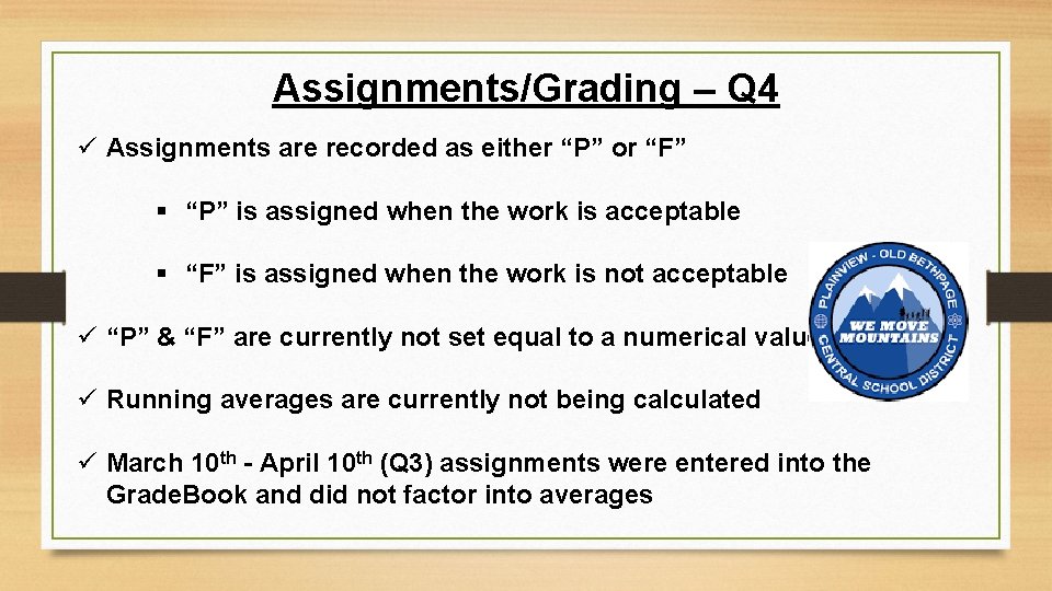 Assignments/Grading – Q 4 ü Assignments are recorded as either “P” or “F” §