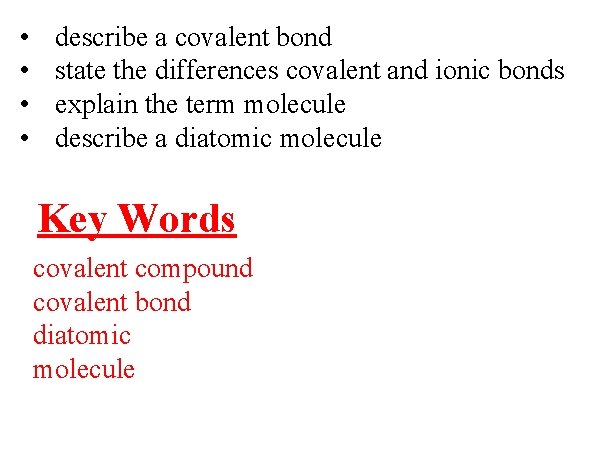  • • describe a covalent bond state the differences covalent and ionic bonds