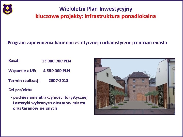 Wieloletni Plan Inwestycyjny kluczowe projekty: infrastruktura ponadlokalna Program zapewnienia harmonii estetycznej i urbanistycznej centrum