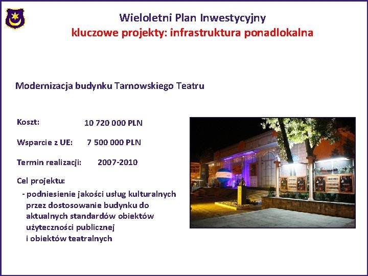 Wieloletni Plan Inwestycyjny kluczowe projekty: infrastruktura ponadlokalna Modernizacja budynku Tarnowskiego Teatru Koszt: Wsparcie z