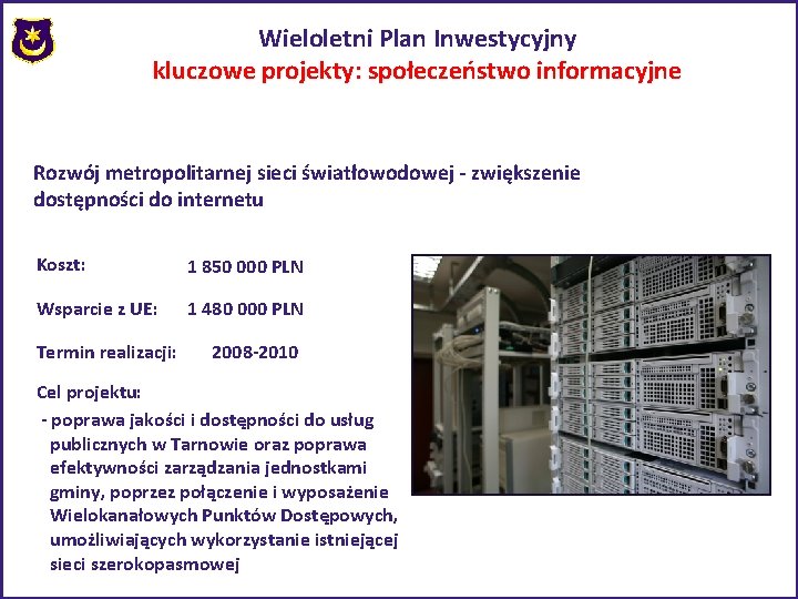 Wieloletni Plan Inwestycyjny kluczowe projekty: społeczeństwo informacyjne Rozwój metropolitarnej sieci światłowodowej - zwiększenie dostępności