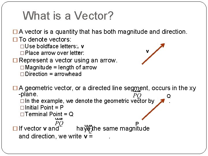 What is a Vector? � A vector is a quantity that has both magnitude