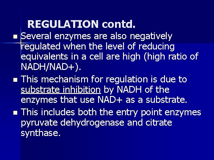 REGULATION contd. Several enzymes are also negatively regulated when the level of reducing equivalents