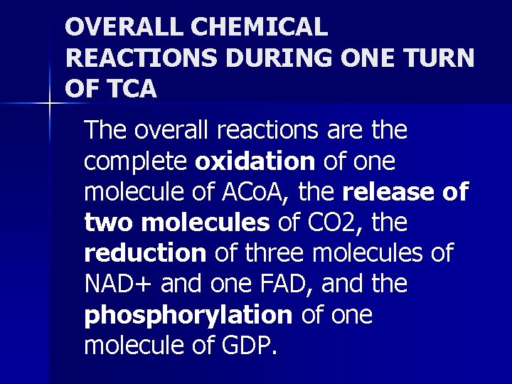 OVERALL CHEMICAL REACTIONS DURING ONE TURN OF TCA The overall reactions are the complete