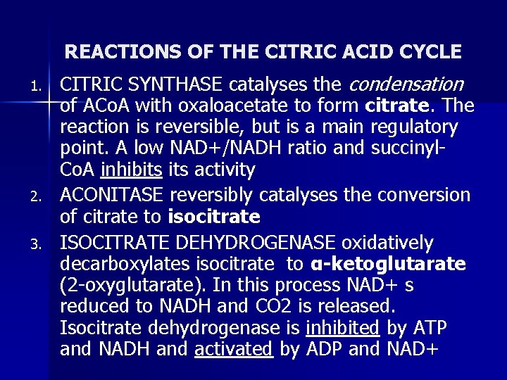 REACTIONS OF THE CITRIC ACID CYCLE 1. 2. 3. CITRIC SYNTHASE catalyses the condensation