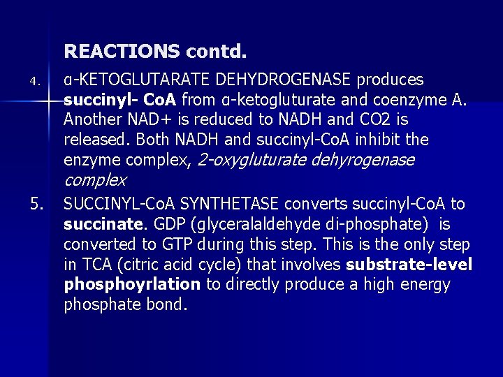 REACTIONS contd. 4. α-KETOGLUTARATE DEHYDROGENASE produces succinyl- Co. A from α-ketogluturate and coenzyme A.