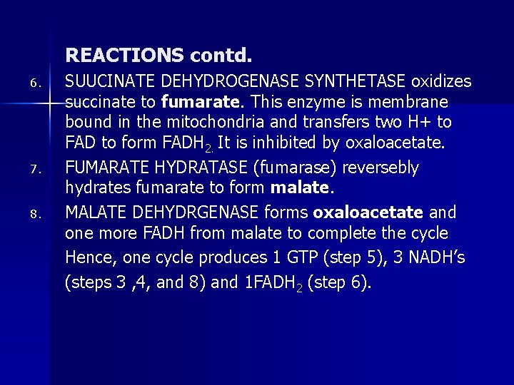 REACTIONS contd. 6. 7. 8. SUUCINATE DEHYDROGENASE SYNTHETASE oxidizes succinate to fumarate. This enzyme
