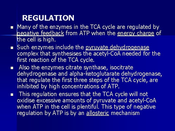 REGULATION n n Many of the enzymes in the TCA cycle are regulated by