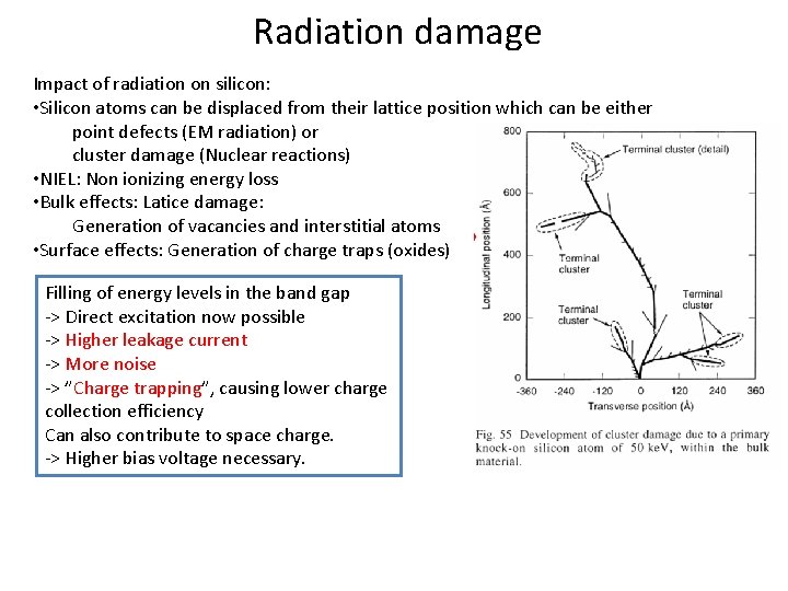Radiation damage Impact of radiation on silicon: • Silicon atoms can be displaced from