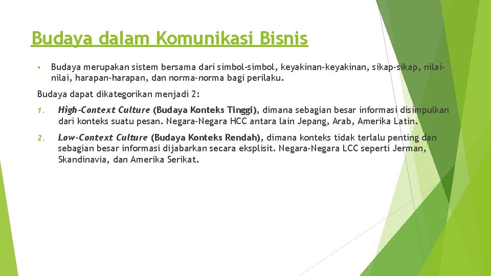 Budaya dalam Komunikasi Bisnis § Budaya merupakan sistem bersama dari simbol-simbol, keyakinan-keyakinan, sikap-sikap, nilai,