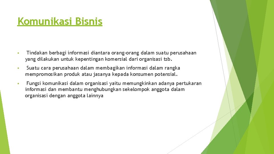 Komunikasi Bisnis § Tindakan berbagi informasi diantara orang-orang dalam suatu perusahaan yang dilakukan untuk