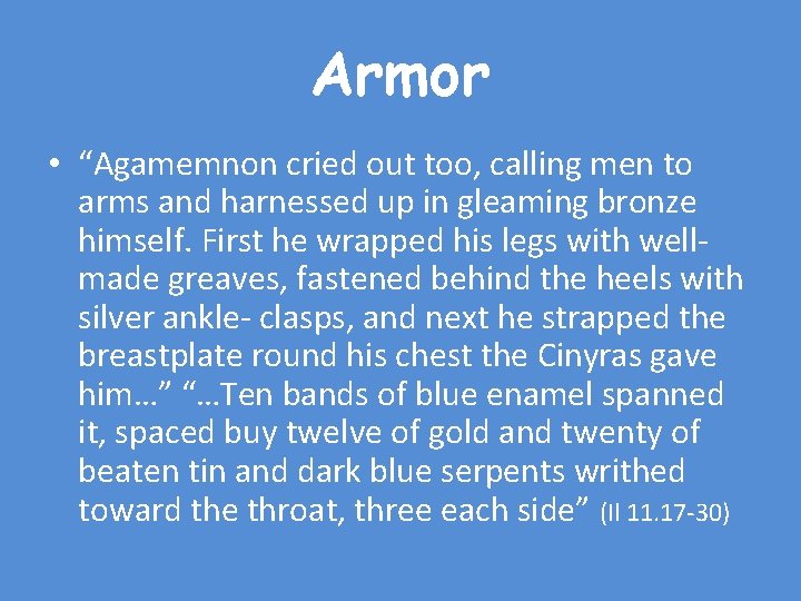 Armor • “Agamemnon cried out too, calling men to arms and harnessed up in