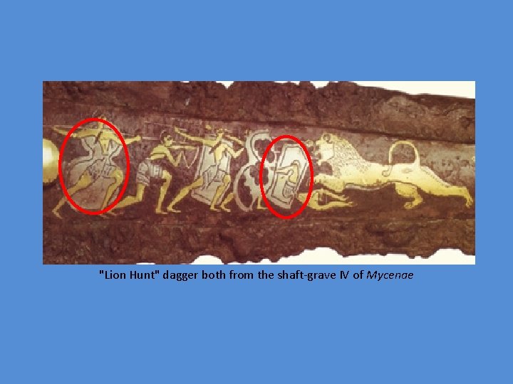 "Lion Hunt" dagger both from the shaft-grave IV of Mycenae 