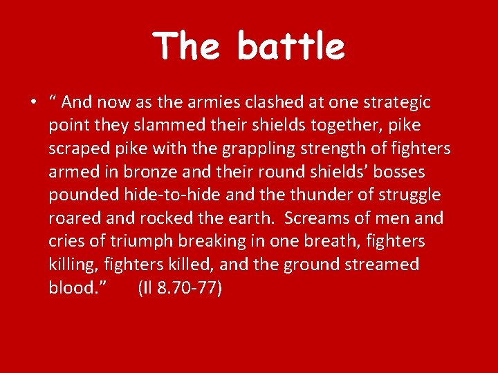 The battle • “ And now as the armies clashed at one strategic point