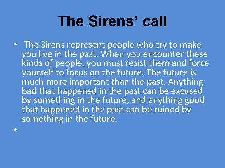 The Sirens’ call • The Sirens represent people who try to make you live