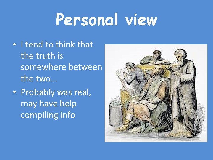 Personal view • I tend to think that the truth is somewhere between the