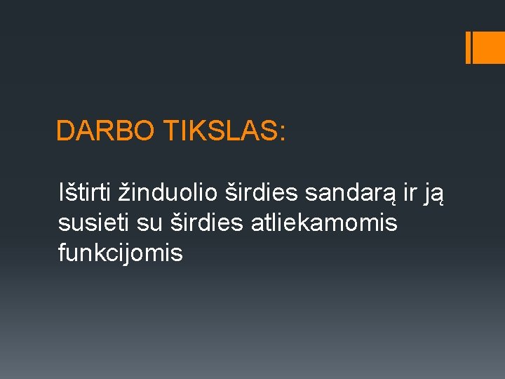 DARBO TIKSLAS: Ištirti žinduolio širdies sandarą ir ją susieti su širdies atliekamomis funkcijomis 