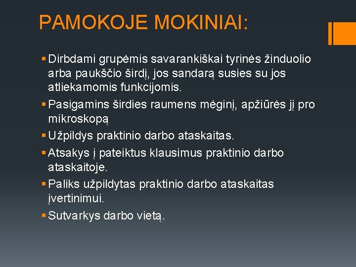 PAMOKOJE MOKINIAI: § Dirbdami grupėmis savarankiškai tyrinės žinduolio arba paukščio širdį, jos sandarą susies