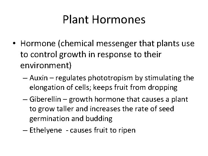 Plant Hormones • Hormone (chemical messenger that plants use to control growth in response